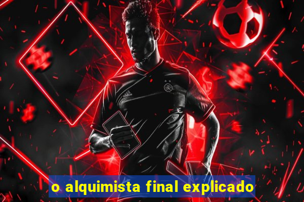 o alquimista final explicado